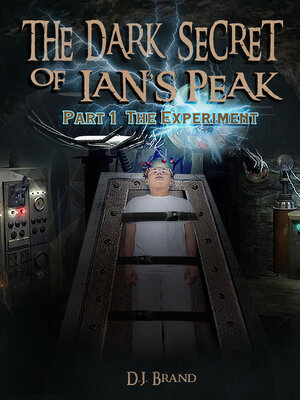 cover image of The Dark Secret of Ian's Peak "The Experiment" Part 1